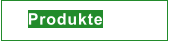 Produkte