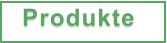 Produkte
